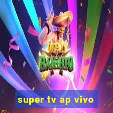 super tv ap vivo